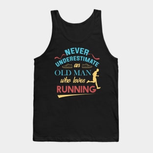 Never Underestimate An Old Man Who Loves Running Grandpa Tank Top